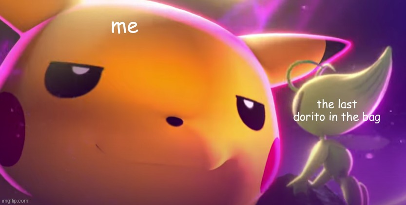 Smug Pikachu | me; the last dorito in the bag | image tagged in smug pikachu,fat | made w/ Imgflip meme maker