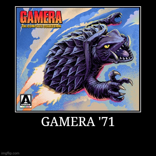 Gamera '71 | image tagged in demotivationals,gamera | made w/ Imgflip demotivational maker