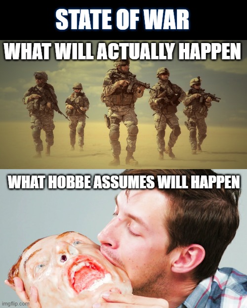 STATE OF WAR; WHAT WILL ACTUALLY HAPPEN; WHAT HOBBE ASSUMES WILL HAPPEN | image tagged in hobbes | made w/ Imgflip meme maker