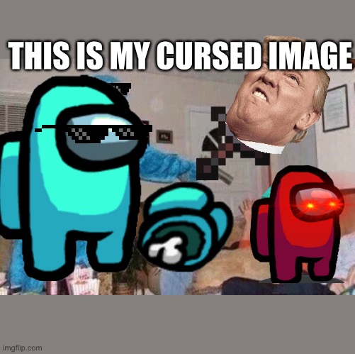 Cursed | THIS IS MY CURSED IMAGE | image tagged in cursed cookie monster | made w/ Imgflip meme maker
