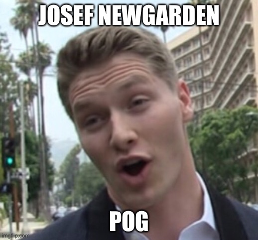 Josef Newgarden when he is a 3 time IndyCar Champ | JOSEF NEWGARDEN; POG | image tagged in funny memes,indycar,indycar series,motorsport | made w/ Imgflip meme maker