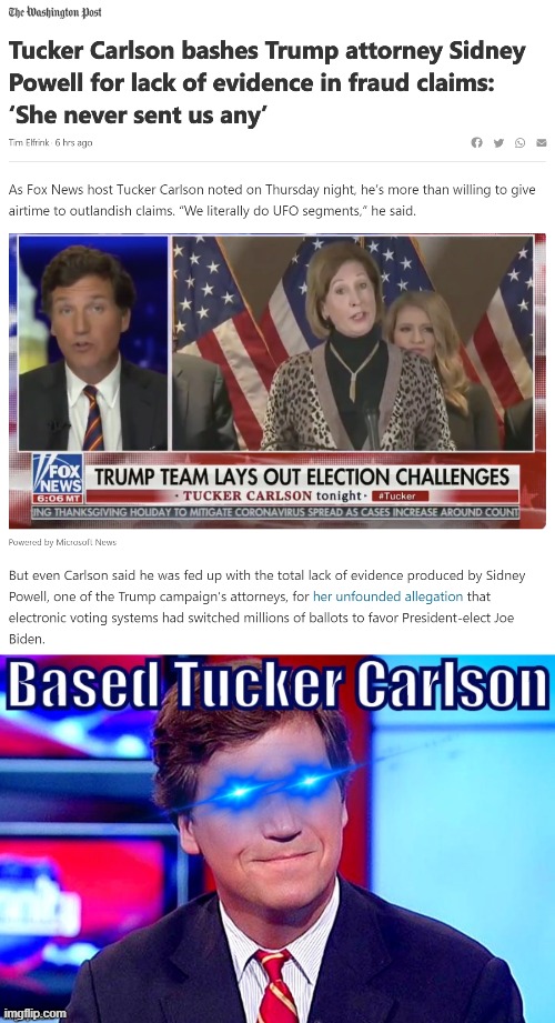 Good lord, is he “one of the good ones” now? | image tagged in tucker carlson bashes sidney powell,based tucker carlson edited eye | made w/ Imgflip meme maker
