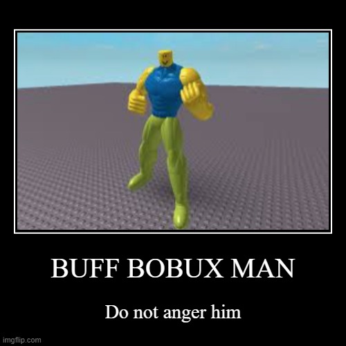 The Bobux Man | image tagged in funny,demotivationals,bobux | made w/ Imgflip demotivational maker