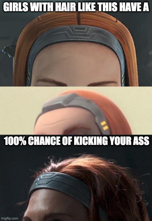 THIS IS THE HAIR | GIRLS WITH HAIR LIKE THIS HAVE A; 100% CHANCE OF KICKING YOUR ASS | image tagged in star wars,clone wars,star wars rebels,the mandalorian,hair | made w/ Imgflip meme maker