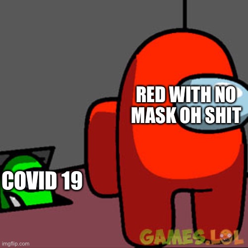 The Among Us Vent | RED WITH NO MASK OH SHIT; COVID 19 | image tagged in the among us vent | made w/ Imgflip meme maker