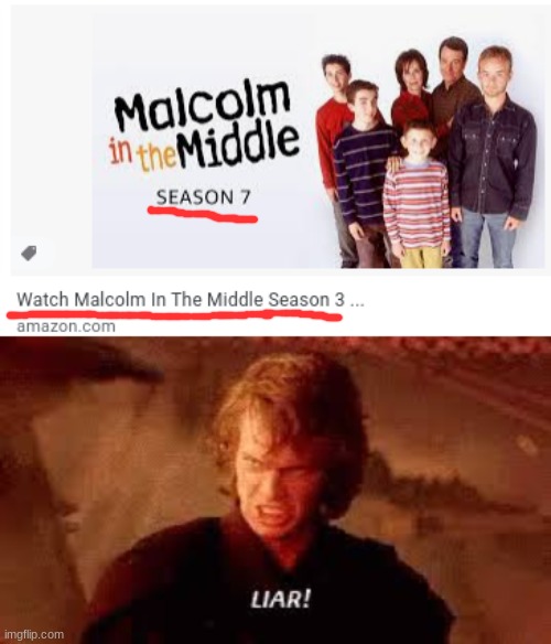 Season 3 is a little different from Season 7... | image tagged in anakin liar,malcolm in the middle,i don't think so,what are tags even for | made w/ Imgflip meme maker