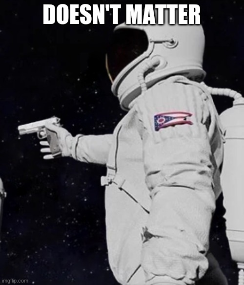 DOESN'T MATTER | made w/ Imgflip meme maker