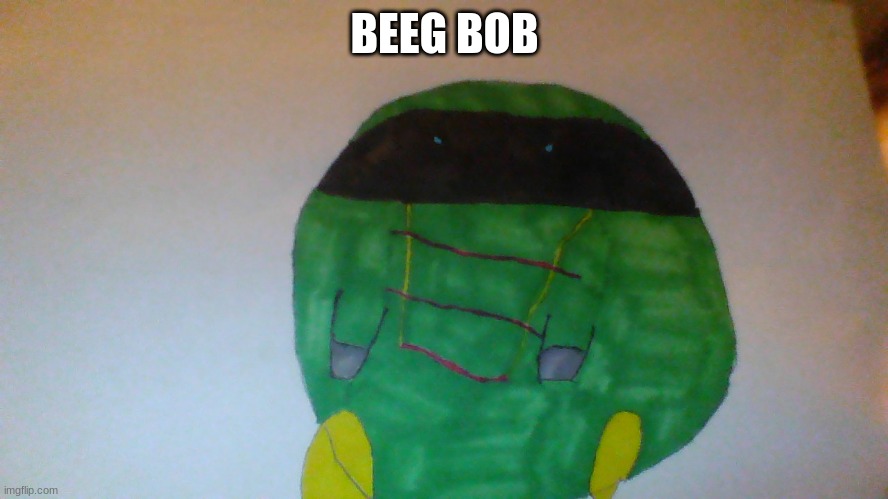 beeg bob | BEEG BOB | made w/ Imgflip meme maker