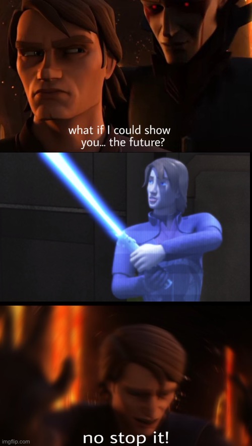 Yes I’m still a hardcore rebels fan (and clone wars don’t worry) but they ruined anakin lol | image tagged in what if i could show you the future | made w/ Imgflip meme maker