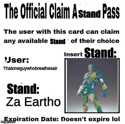 I have claimed Za Eartho | Thatoneguywhobreathesair; Za Eartho | image tagged in gangstablook's official claim a stand pass,za eartho,stand | made w/ Imgflip meme maker
