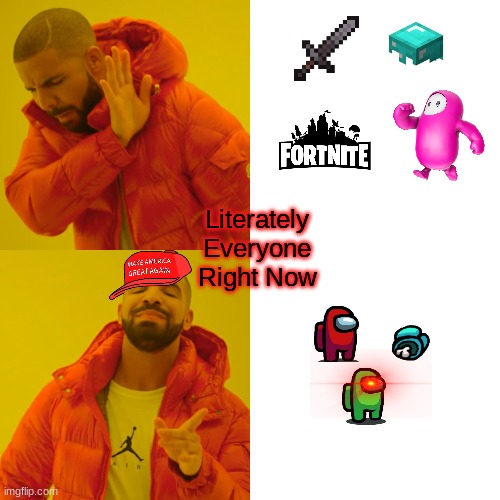 Among us is better | Literately Everyone Right Now | image tagged in memes,drake hotline bling,fortnite,fall guys,among us,minecraft | made w/ Imgflip meme maker