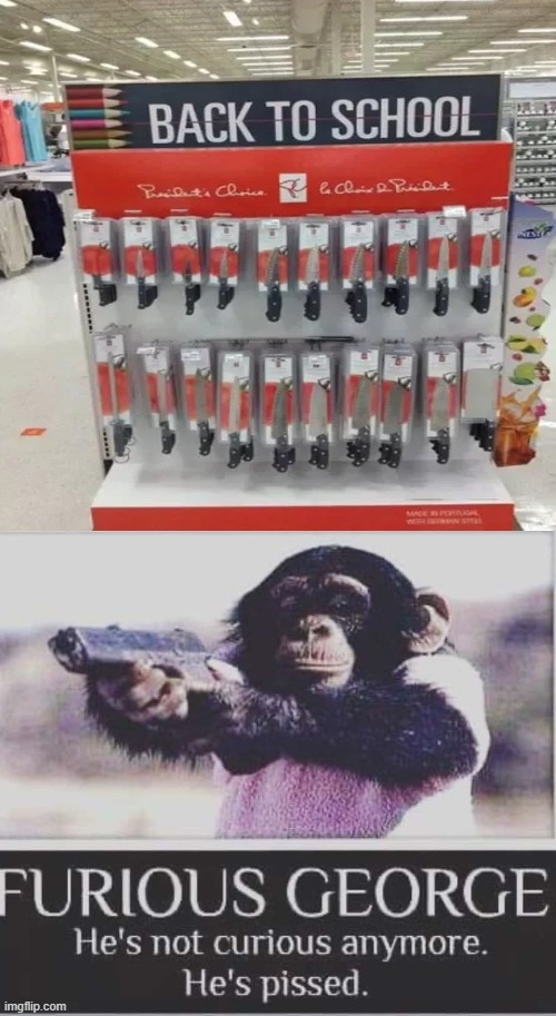 Those are knives btw | image tagged in furious george,you had one job,funny,memes,ocd | made w/ Imgflip meme maker