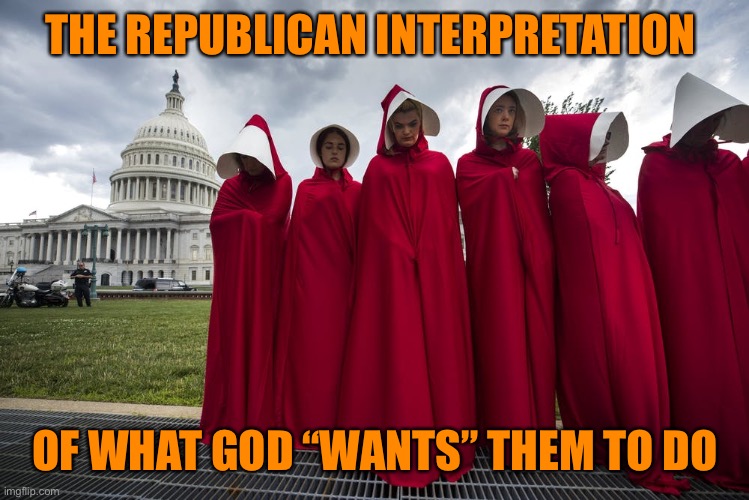 THE REPUBLICAN INTERPRETATION OF WHAT GOD “WANTS” THEM TO DO | made w/ Imgflip meme maker