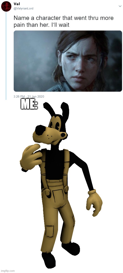 this poor dog has to die painfully over and over and over again | ME: | image tagged in name one character who went through more pain than her,buddy boris,boris and the dark survival,bendy and the ink machine | made w/ Imgflip meme maker