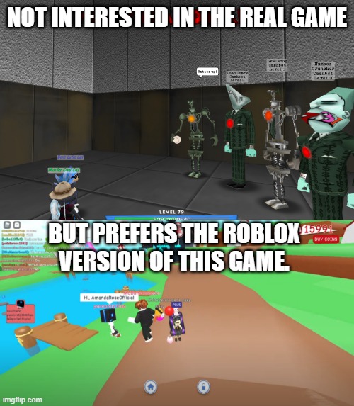Roblox VS Toontown | NOT INTERESTED IN THE REAL GAME; BUT PREFERS THE ROBLOX VERSION OF THIS GAME. | image tagged in funny memes | made w/ Imgflip meme maker