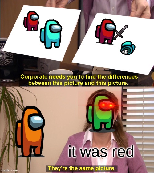 They're The Same Picture Meme | it was red | image tagged in memes,they're the same picture | made w/ Imgflip meme maker