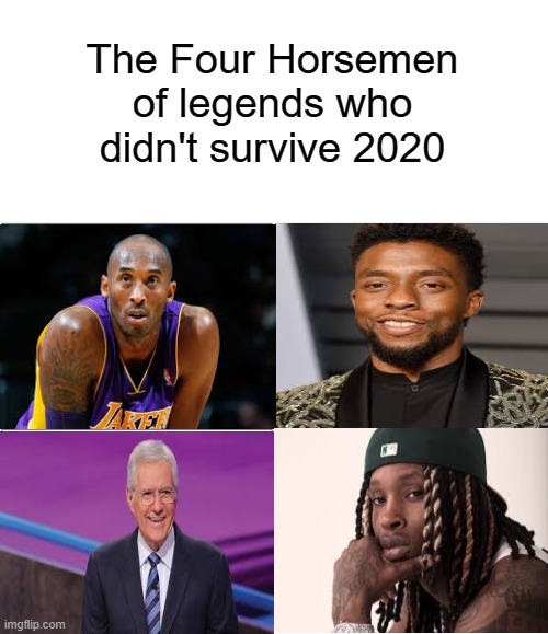 press f to pay respects | The Four Horsemen of legends who didn't survive 2020 | image tagged in white background,memes,blank comic panel 2x2,black panther,kobe bryant,jeopardy | made w/ Imgflip meme maker