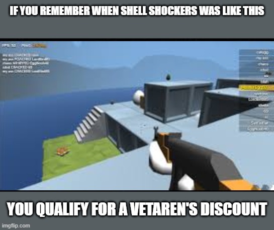 Anyone played since it got released? | IF YOU REMEMBER WHEN SHELL SHOCKERS WAS LIKE THIS; YOU QUALIFY FOR A VETAREN'S DISCOUNT | image tagged in pc gaming | made w/ Imgflip meme maker