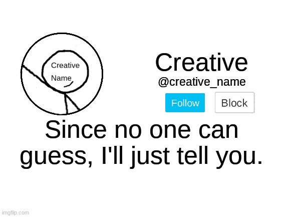 Look in the comments | Since no one can guess, I'll just tell you. | made w/ Imgflip meme maker