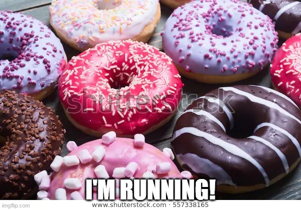again | I'M RUNNING! | image tagged in donut 1 | made w/ Imgflip meme maker