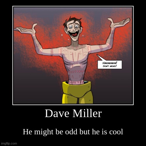 Dave Miller | image tagged in funny,demotivationals | made w/ Imgflip demotivational maker