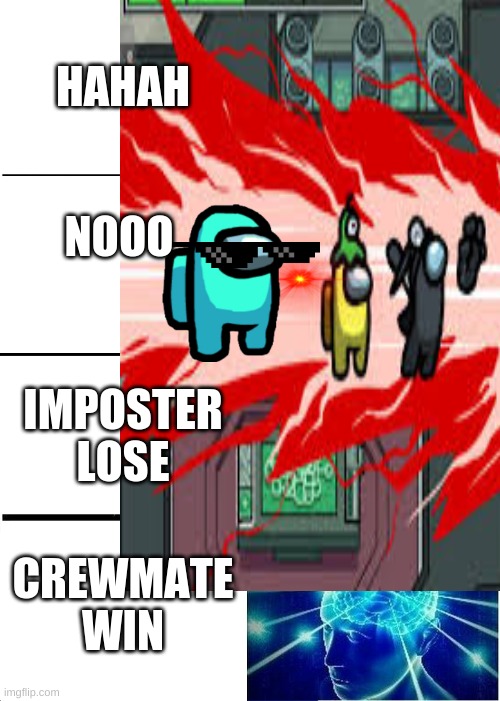 among us | HAHAH; NOOO; IMPOSTER LOSE; CREWMATE WIN | image tagged in is this a pigeon | made w/ Imgflip meme maker