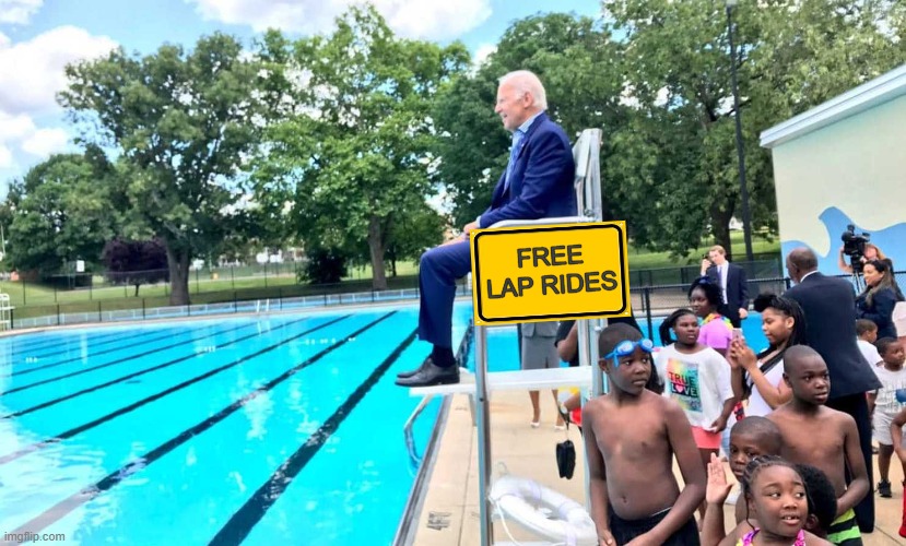 Joe Biden at pool | FREE LAP RIDES | image tagged in joe biden at pool | made w/ Imgflip meme maker