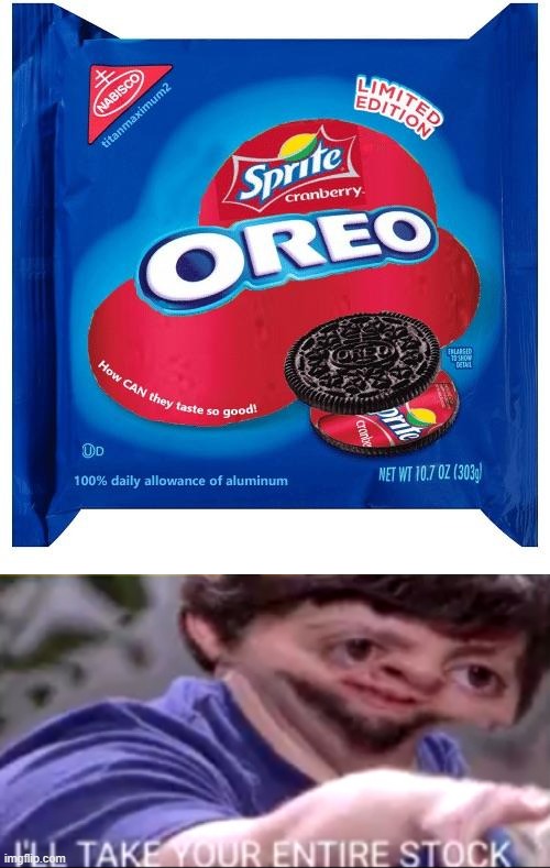 Oreos | image tagged in i will take your entire stock | made w/ Imgflip meme maker