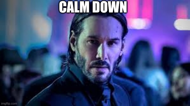 CALM DOWN | made w/ Imgflip meme maker