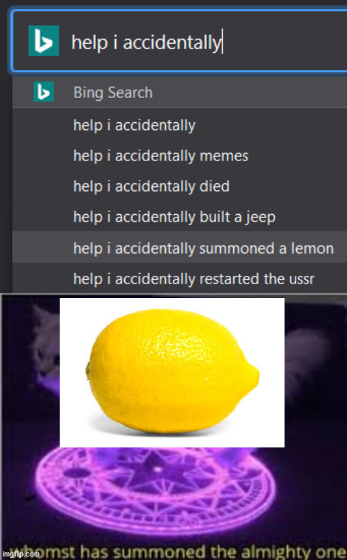 When accidents give you lemons | image tagged in whomst has summoned the almighty one | made w/ Imgflip meme maker