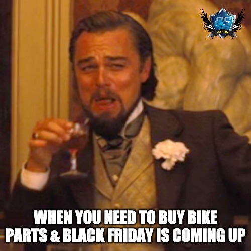 Motorcycle Laughing Leo | WHEN YOU NEED TO BUY BIKE PARTS & BLACK FRIDAY IS COMING UP | image tagged in memes,laughing leo,motorcycle memes | made w/ Imgflip meme maker