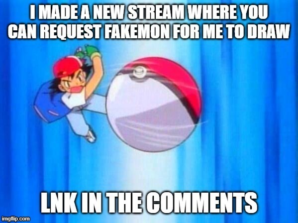 image tagged in pokemon,fakemon,new stream | made w/ Imgflip meme maker