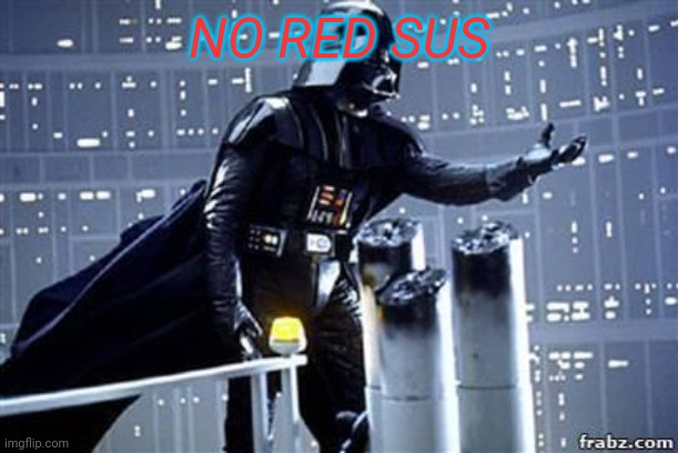 Darth Vader | NO RED SUS | image tagged in darth vader | made w/ Imgflip meme maker