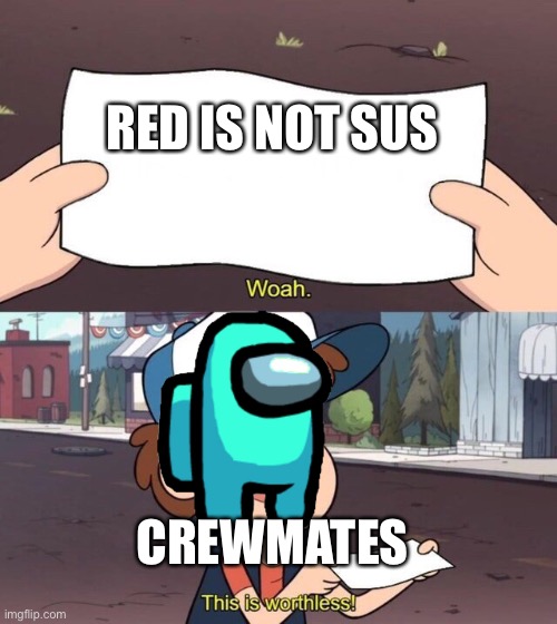 Gravity Falls Meme | RED IS NOT SUS; CREWMATES | image tagged in gravity falls meme | made w/ Imgflip meme maker