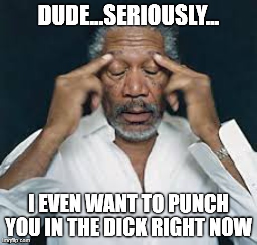 Asshole | image tagged in morgan freeman | made w/ Imgflip meme maker