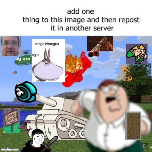 Reposted from onlyfunny (btw I added among us guy) | image tagged in among us,add one thing,repost,peter griffin,chungus,minecraft | made w/ Imgflip meme maker