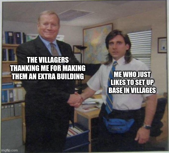 ¯\_( ͡° ͜ʖ ͡°)_/¯¯\_( ͡° ͜ʖ ͡°)_/¯¯\_( ͡° ͜ʖ ͡°)_/¯ | THE VILLAGERS THANKING ME FOR MAKING THEM AN EXTRA BUILDING; ME WHO JUST LIKES TO SET UP BASE IN VILLAGES | image tagged in the office handshake | made w/ Imgflip meme maker
