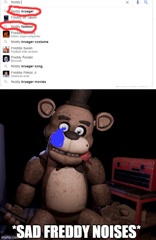 sorry if the tear looks a bit sloppy. | *SAD FREDDY NOISES* | image tagged in sad freddy | made w/ Imgflip meme maker