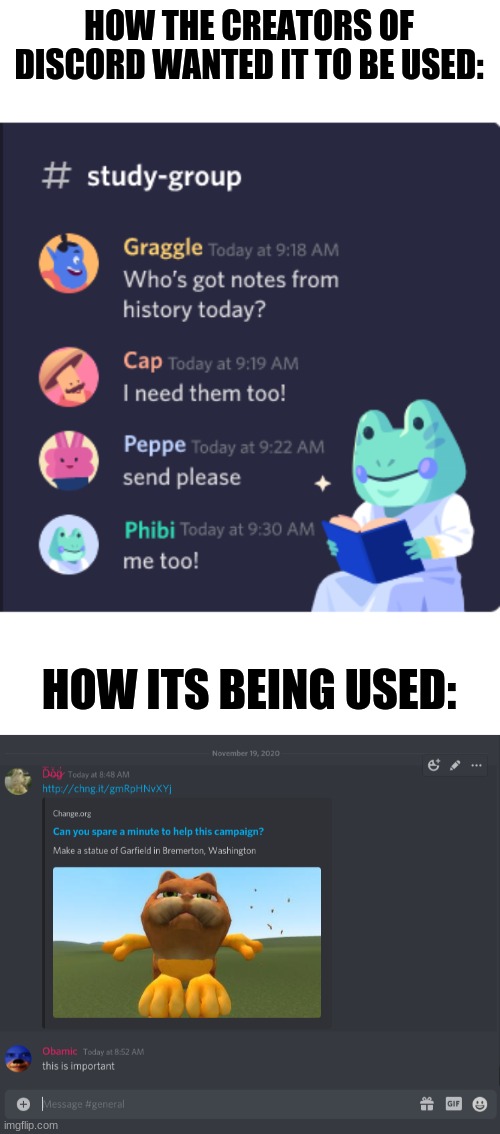 I want to sign that petition | HOW THE CREATORS OF DISCORD WANTED IT TO BE USED:; HOW ITS BEING USED: | image tagged in petition,discord | made w/ Imgflip meme maker