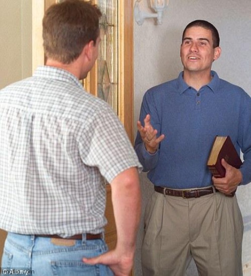 Jehovah's Witness | image tagged in jehovah's witness | made w/ Imgflip meme maker