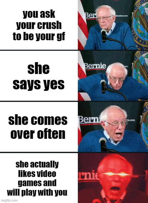 when you wake up and realize it was a dream | you ask your crush to be your gf; she says yes; she comes over often; she actually likes video games and will play with you | image tagged in bernie sanders reaction nuked,girlfriend,video games | made w/ Imgflip meme maker
