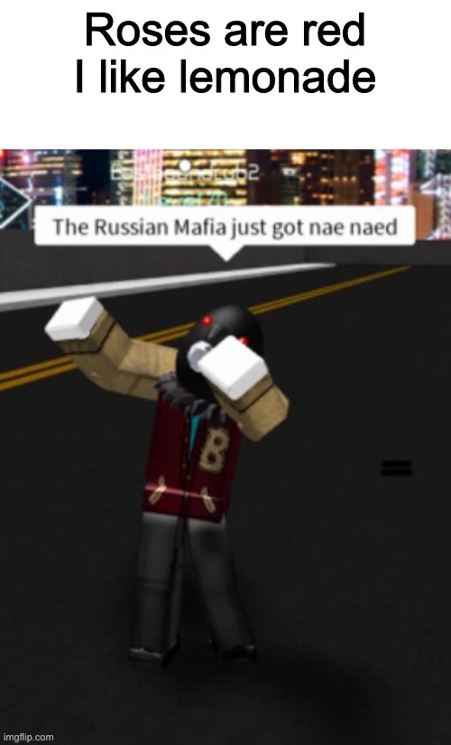 Roses are red | ROSES ARE RED I LIKE LEMONADE | image tagged in memes,roblox,roses are red | made w/ Imgflip meme maker