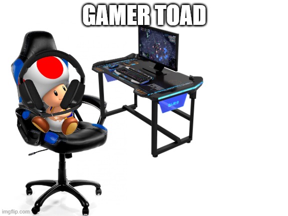 Gamer Toad | GAMER TOAD | image tagged in gamer toad,toad gamer,toad games,toad is a gamer,toad is really a gamer,toad is seriously a gamer | made w/ Imgflip meme maker
