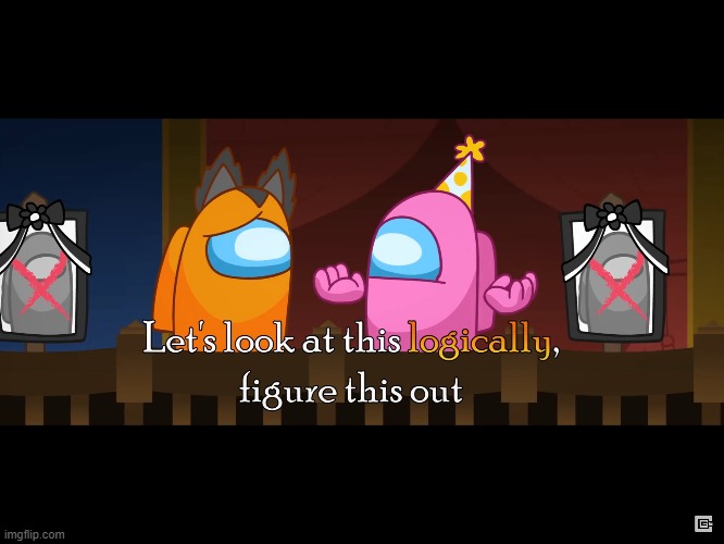 image tagged in let's look a this logically | made w/ Imgflip meme maker
