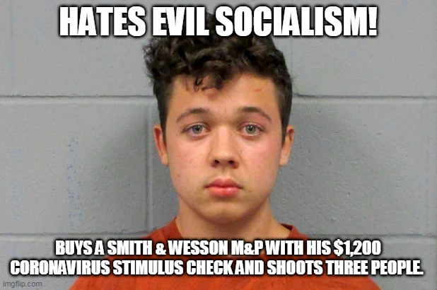 trumptard | HATES EVIL SOCIALISM! BUYS A SMITH & WESSON M&P WITH HIS $1,200 CORONAVIRUS STIMULUS CHECK AND SHOOTS THREE PEOPLE. | image tagged in trump trash | made w/ Imgflip meme maker