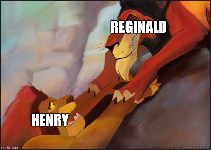 Long live the King | REGINALD HENRY | image tagged in long live the king | made w/ Imgflip meme maker