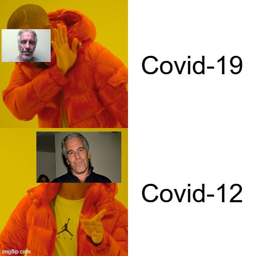 He wanted a younger Covid | Covid-19; Covid-12 | image tagged in drake hotline bling,jeffrey epstein,coronavirus,dark humor,pedophile,wordplay | made w/ Imgflip meme maker