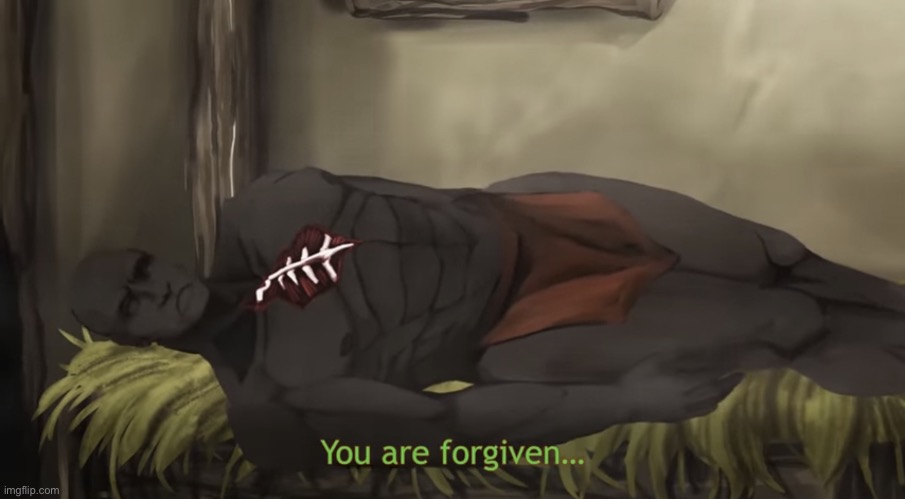You are forgiven... | image tagged in you are forgiven | made w/ Imgflip meme maker