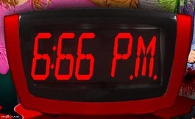 6:66 PM | image tagged in 6 66 pm | made w/ Imgflip meme maker