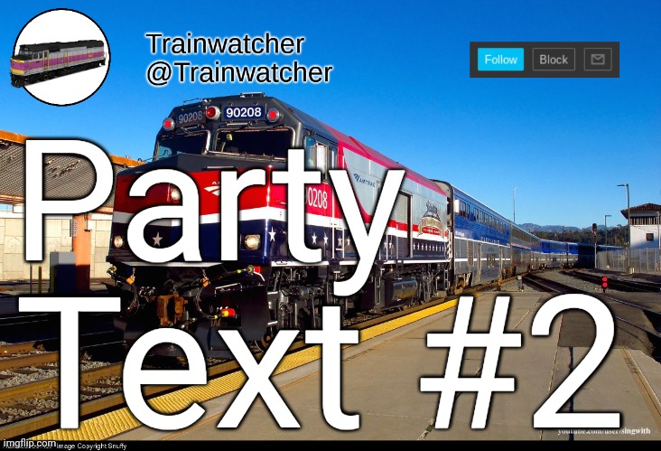 Trainwatcher Announcement 4 | Party; Text #2 | image tagged in trainwatcher announcement 4 | made w/ Imgflip meme maker
